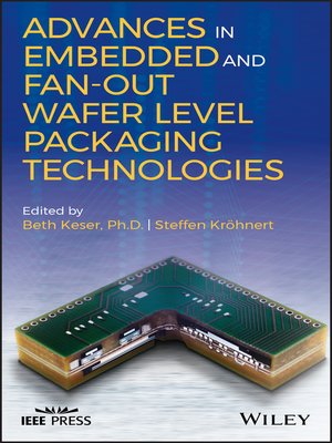 cover image of Advances in Embedded and Fan-Out Wafer Level Packaging Technologies